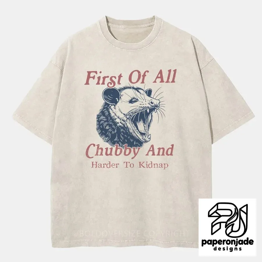 First Of All Chubby And Harder To Kidnap Opossum T-Shirt