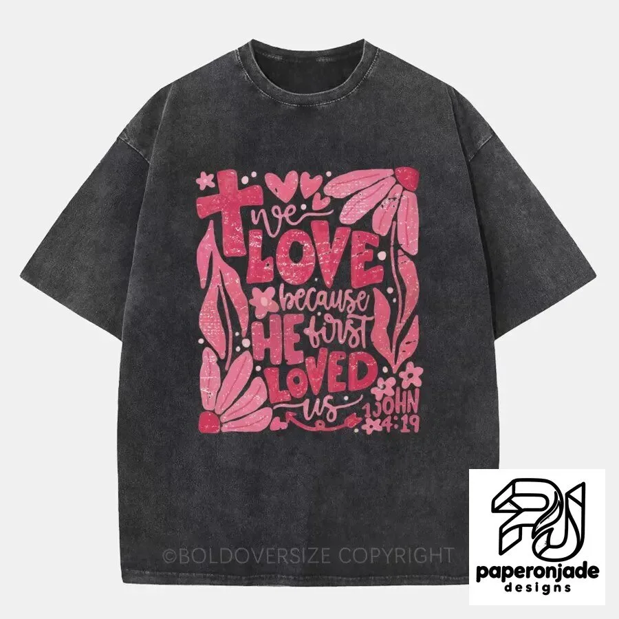 We Love Because He First Loved Us Christian Bible Verse T-Shirt