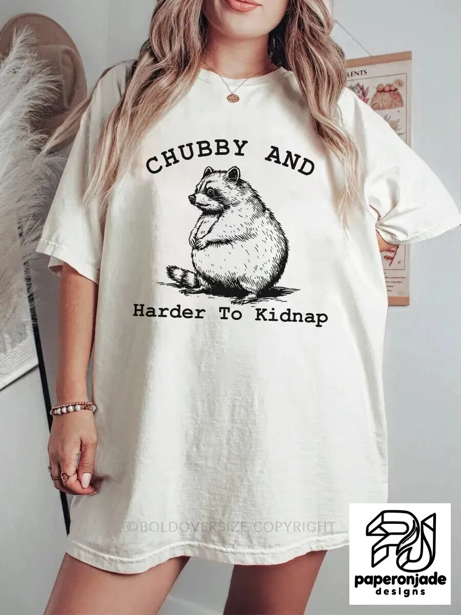 Chubby And Harder To Kidnap Raccoon Funny Sarcastic T-Shirt