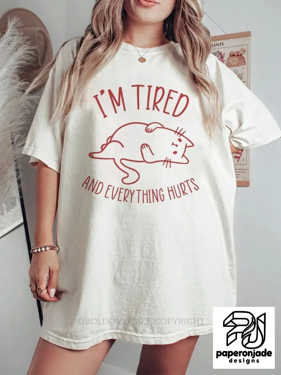 I'm Tired And Everything Hurts Cat Nap Funny Saying T-Shirt